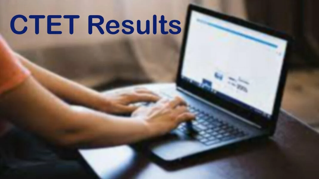 CTET Results 2022 will be made available today on ctet.nic.in.
